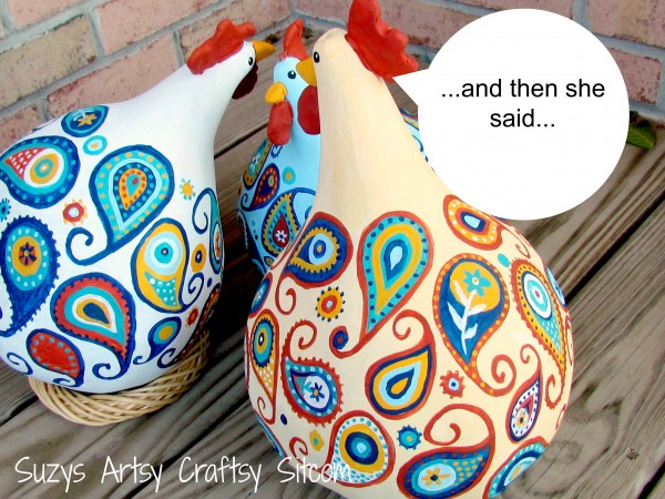 Paisley Chickens/Suzys Artsy Craftsy Sitcom #crafts #painting #gourd art